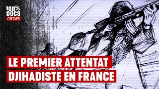 Le premier ATTENTAT islamiste en FRANCE
