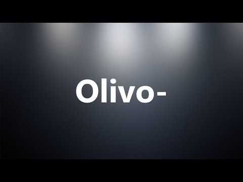 Olivo- - Medical Meaning and Pronunciation