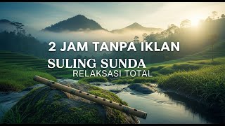 Download lagu SULING SUNDA Terdahsyat! Dijamin Langsung Terlelap, Susah Tidur Auto Hilang! mp3