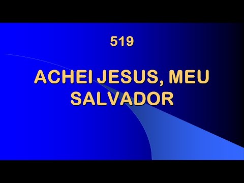 Harpa Cristã 519 - Achei Jesus, Meu Salvador