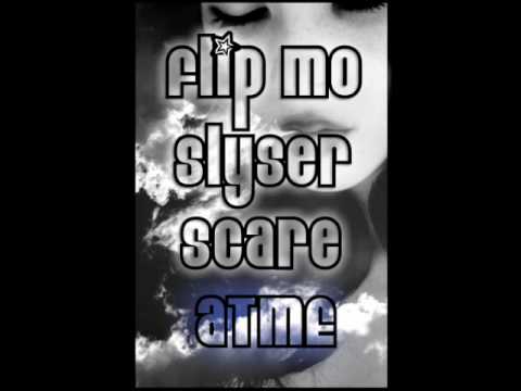 Flip Mo - Atme F) Slyser & Scare One