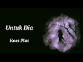 KOES PLUS UNTUK DIA Lyrics