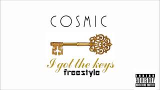 Cosmic - I Got The Keys (Freestyle)
