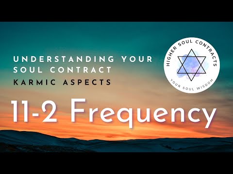 11-2 Frequency | Karmic Aspect | Understanding Your Soul Contract #soulcontracts  #karma