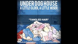 Under Dog House: Tangled Hair