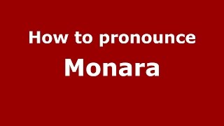 How to pronounce Monara