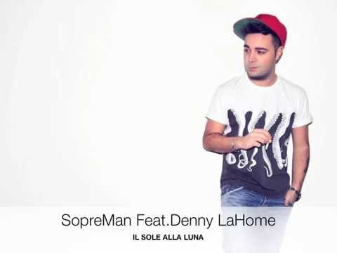 SopreMan Feat  Denny LaHome - Il sole alla luna
