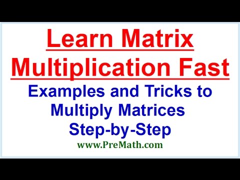 Learn Matrix Multiplication Fast! Examples and Tricks to Multiply Matrices Step-By-Step