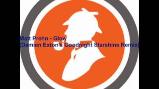 Matt Prehn - Glow Damien Exton's Goodnight Starshine Remix