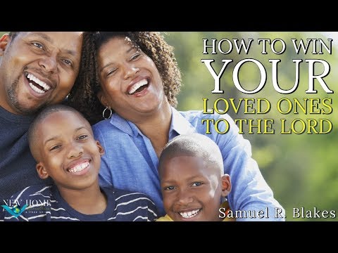 “How to Win Your Loved Ones to the Lord"