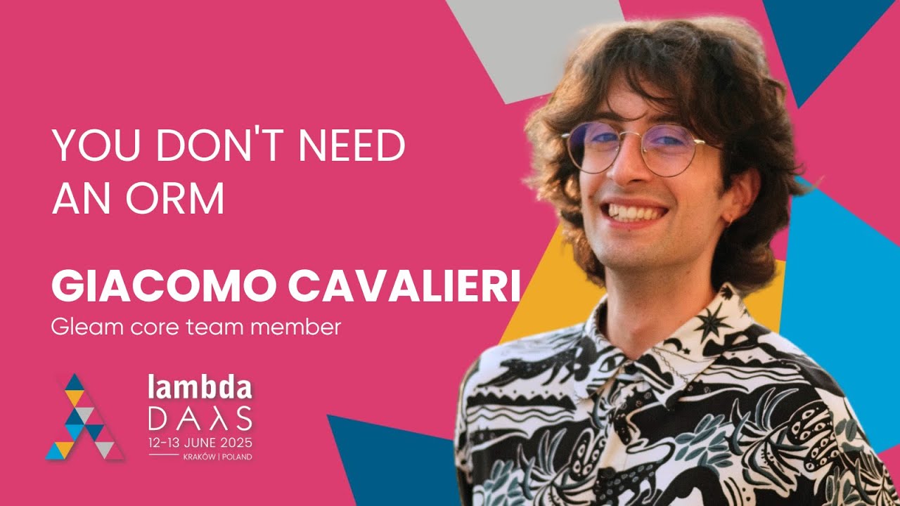 You don't need an ORM - Giacomo Cavalieri | Lambda Days 2025