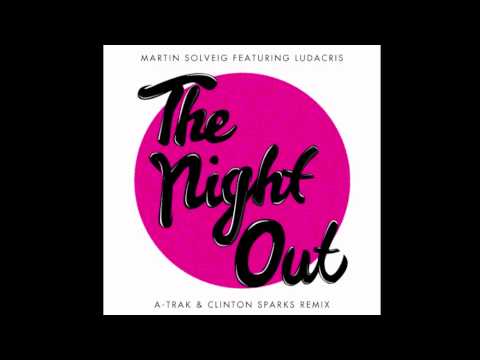 The Night Out (A-Trak & Clinton Sparks Remix) - Martin Solveig Feat. Ludacris