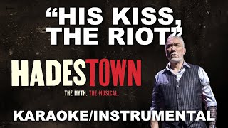 &quot;His Kiss, The Riot (Broadway Version)&quot; - Hadestown [Karaoke/Instrumental w/ Lyrics]