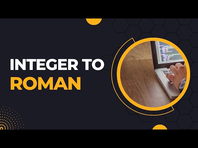 Conversion Of Integer To Roman Number ( LEET CODE #12 ) Solution
