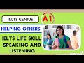 IELTS A1|TOPIC|HELPING OTHERS|LISTENING AND SPEAKING