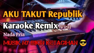Download lagu AKU TAKUT - NADA PRIA | KAROKE REMIX PALEMBANG mp3