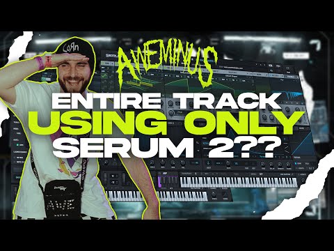 Aweminus Writes A Dubstep Track With ONLY SERUM 2?! - Aweminus Dubstep Tutorial