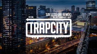 Dillon Francis &amp; G-Eazy - Say Less (AR Remix)