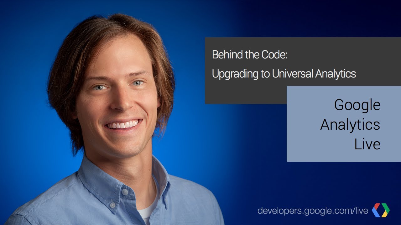 Behind the Code: Upgrading to Universal Analytics