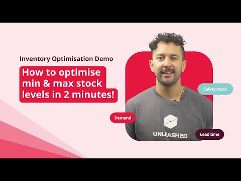 How to optimise min max stock levels in 2 minutes: Unleashed Inventory Management Software Demo