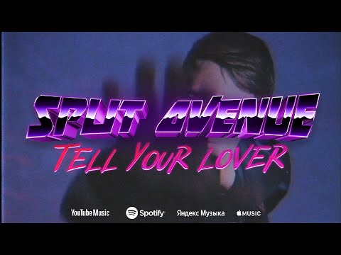 SPLIT AVENUE - Tell Your Lover