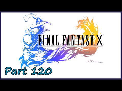 Gakuto_Bongo Plays Final Fantasy X - Pt. 120