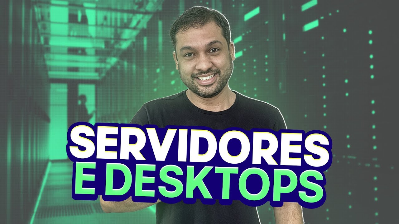 O que são Servidores e Desktops? - Aula 12