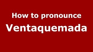 How to pronounce Ventaquemada