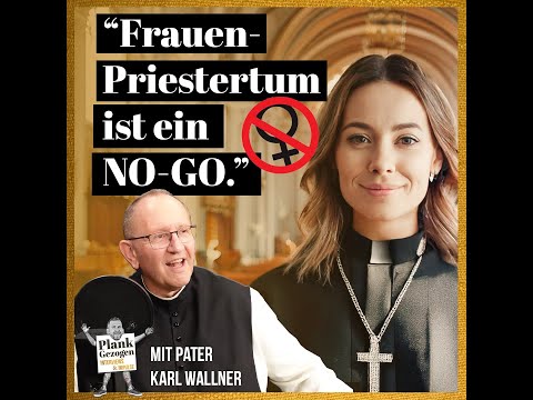 Pater Karl Wallner über Frauen als Priester | No-Go oder längst überfällig? Podcast PLANKGEZOGEN