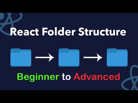 Best React Folder Structures | Beginner - Intermediate - Advanced