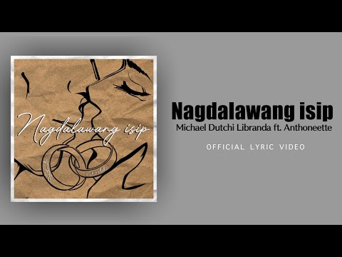 NAGDALAWANG ISIP BY MICHAEL DUTCHI LIBRANDA FT. ANTHONEETTE