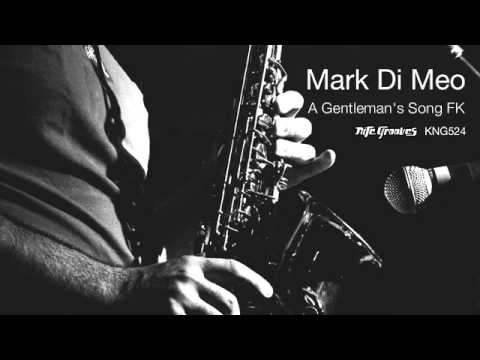 Mark Di Meo - A Gentleman's Song FK (Original)