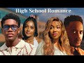 High School Romance Kelvin Ezike Anabel Apara Angel Unigwe Emmanuel Nse Nollywood Movies