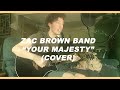 Zac Brown Band - "Your Majesty" (Acoustic Cover)