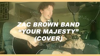 Zac Brown Band - "Your Majesty" (Acoustic Cover)