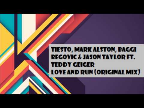 Tiesto, Mark Alston, Baggi Begovic & Jason Taylor ft. Teddy Geiger - Love And Run (Original Mix)