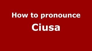 How to pronounce Ciusa