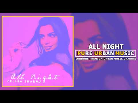 Celina Sharma - All Night | Pure Urban Music