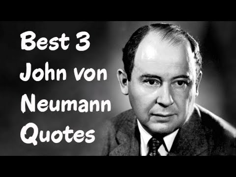 , title : 'Best 3 John von Neumann Quotes (The Computer and the Brain)'