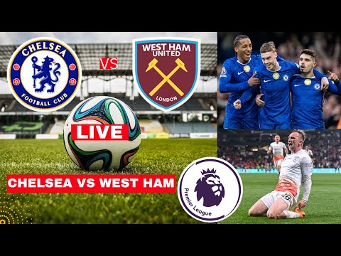 Chelsea vs West Ham Live Stream Premier League Football EPL Match Today Score Commentary Highlights