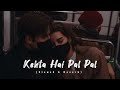 KEHTA HAI PAL PAL Armaan Malik Slowed Reverb Trending Song Lu Fi Song Rahulvibez28