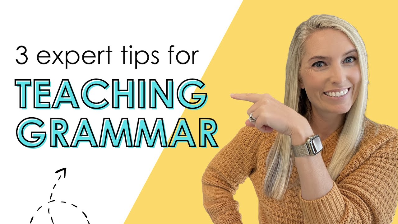 3 Expert Tips for Teaching Grammar