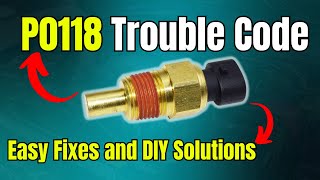 P0118 Trouble Code: Easy Fixes and DIY Solutions |