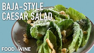 This Baja-Style Caesar Salad Recipe Reinvents The Classic Caesar | Chefs At Home