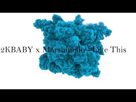 2KBABY x Marshmello - Like This