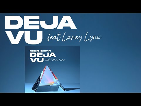 Robin Hustin - Deja Vu (feat. Laney Lynx)