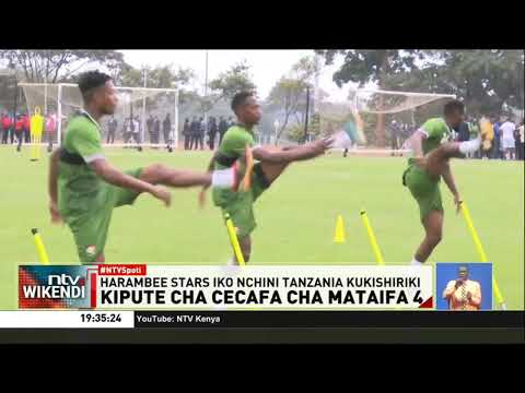 Kipute cha CECAFA: Harambee Stars iko nchini Tanzania kukishiriki