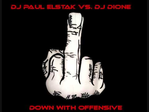 Dj Paul Elstak vs. Dj Dione - Down With Offensive
