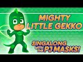 PJ Masks Singalong Mighty Little Gekko 10 Mins