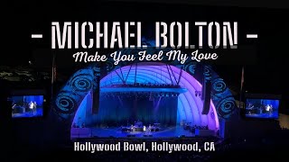 Make You Feel My Love by Michael Bolton [With Lyrics] | Hollywood Bowl, Hollywood, CA